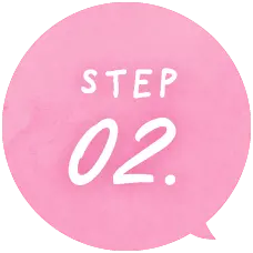 STEP 02.