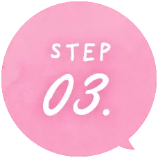 STEP 03.